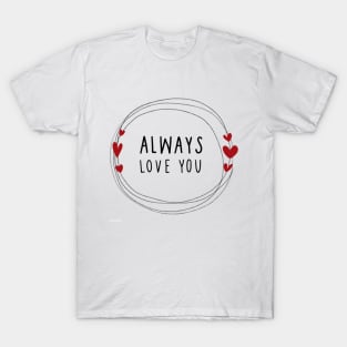 Always Love You T-Shirt